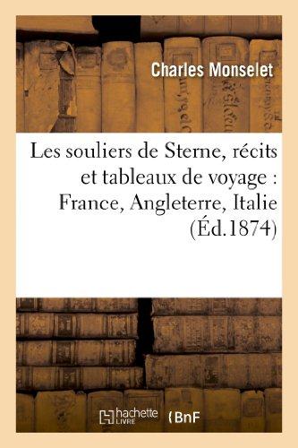 LES SOULIERS DE STERNE : RECITS ET TABLEAUX DE VOYAGE : FRANCE, ANGLETERRE, ITALIE, BELGIQUE