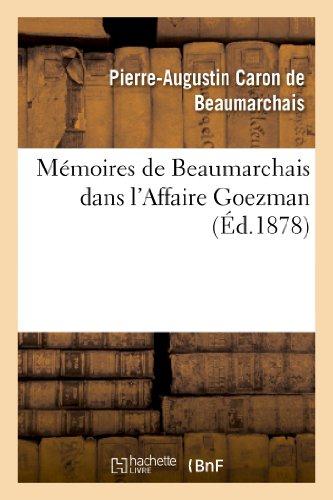 MEMOIRES DE BEAUMARCHAIS DANS L'AFFAIRE GOEZMAN (NOUV ED COLLATIONNEE AVEC LE PLUS GRAND SOIN - SUR