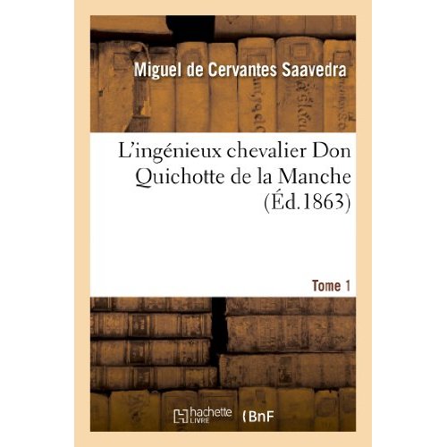 L'INGENIEUX CHEVALIER DON QUICHOTTE DE LA MANCHE (ED.1863)TOME 1