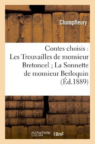 CONTES CHOISIS : LES TROUVAILLES DE MONSIEUR BRETONCEL LA SONNETTE DE M. BERLOQUIN M. TRINGLE.
