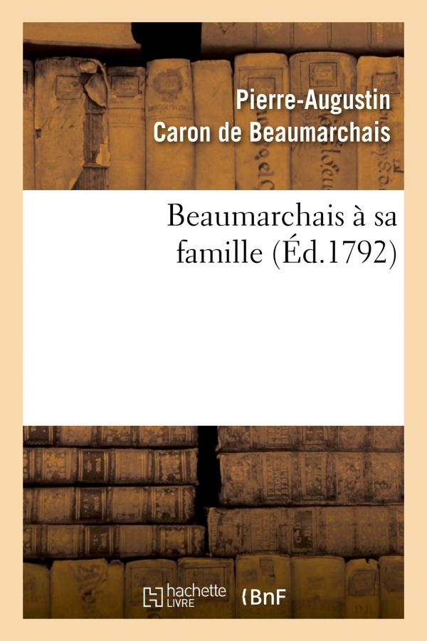 BEAUMARCHAIS A SA FAMILLE