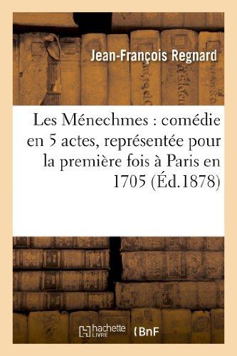 LES MENECHMES : COMEDIE EN 5 ACTES, REPRESENTEE POUR LA PREMIERE FOIS A PARIS EN 1705 - %3B LE MARCHAN