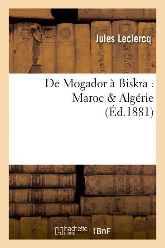 DE MOGADOR A BISKRA : MAROC & ALGERIE