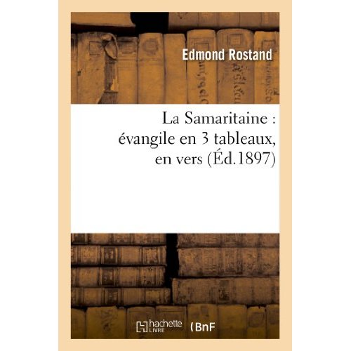 LA SAMARITAINE : EVANGILE EN 3 TABLEAUX, EN VERS