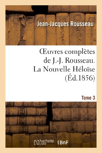 OEUVRES COMPLETES DE J.-J. ROUSSEAU. TOME 3 LA NOUVELLE HELOISE
