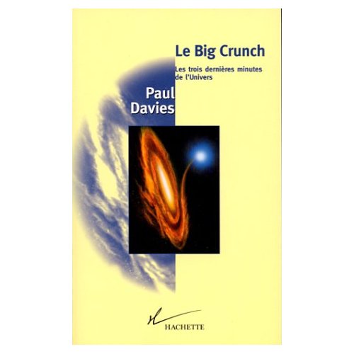 LE BIG CRUNCH - LES TROIS DERNIERES MINUTES DE L'UNIVERS