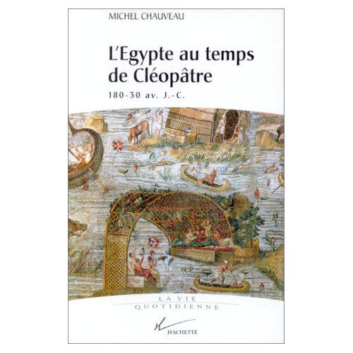 L'EGYPTE AU TEMPS DE CLEOPATRE - 180 - 30 AV J.-C.