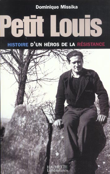 PETIT LOUIS, HISTOIRE D'UN HERO DE LA RESISTANCE