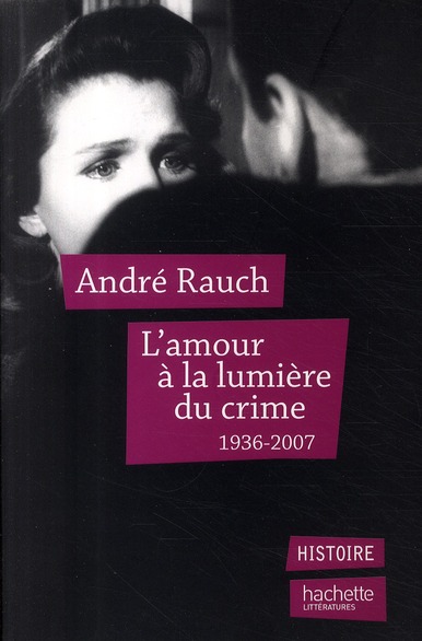 L'AMOUR A LA LUMIERE DU CRIME - 1936-2007
