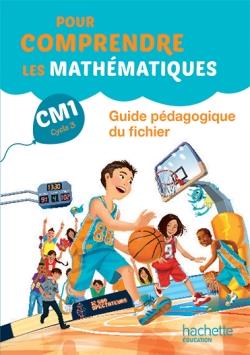 POUR COMPRENDRE LES MATHEMATIQUES CM1 - GUIDE DU FICHIER ELEVE - ED. 2016