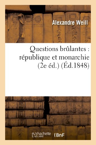 QUESTIONS BRULANTES : REPUBLIQUE ET MONARCHIE (2E ED.)