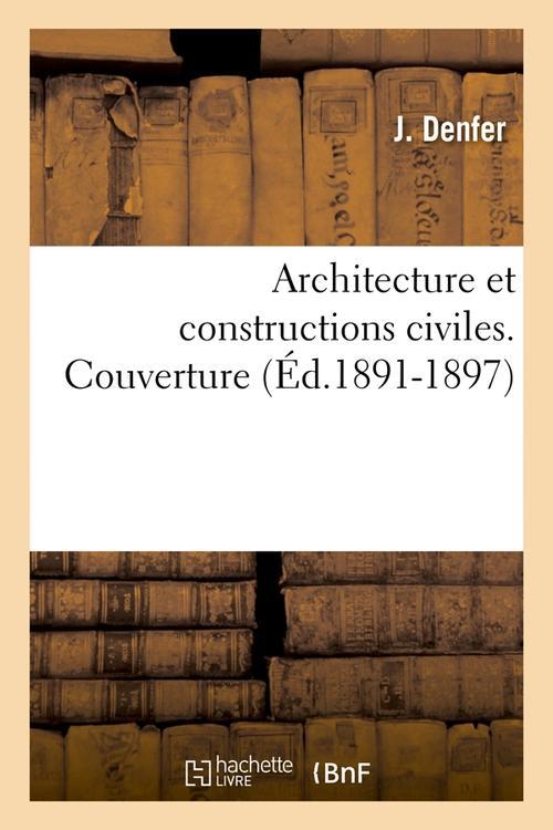 ARCHITECTURE ET CONSTRUCTIONS CIVILES. COUVERTURE (ED.1891-1897)