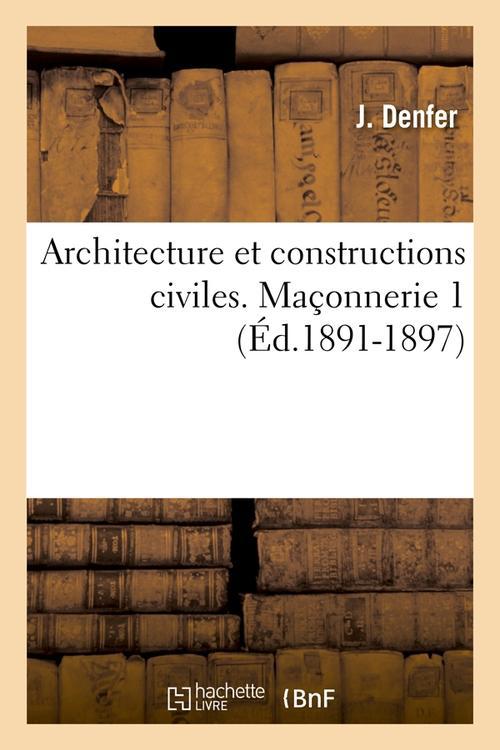 ARCHITECTURE ET CONSTRUCTIONS CIVILES. MACONNERIE 1 (ED.1891-1897)