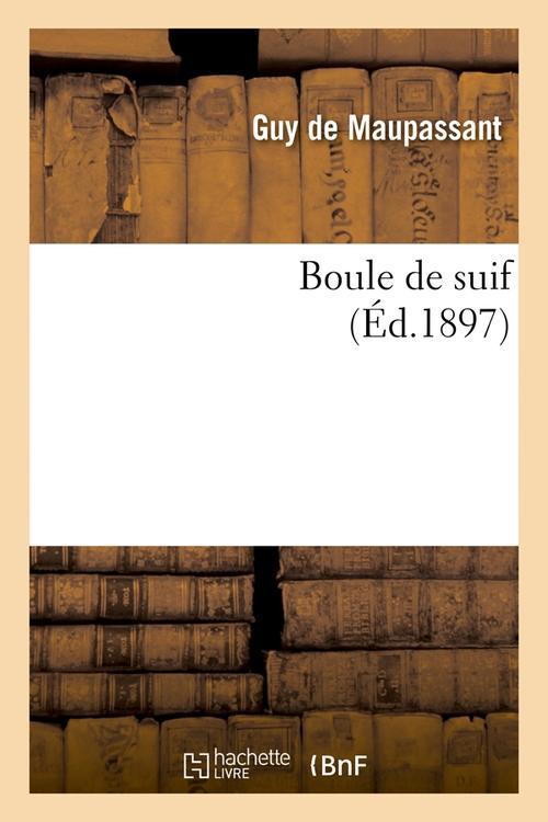BOULE DE SUIF (ED.1897)