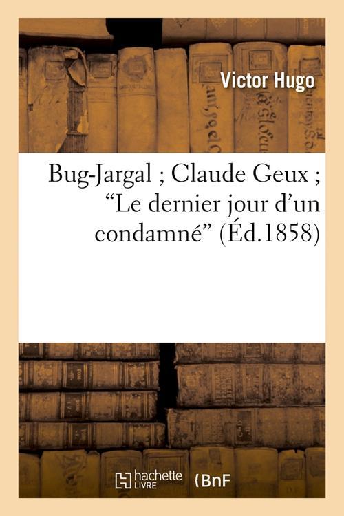 BUG-JARGAL CLAUDE GEUX LE DERNIER JOUR D'UN CONDAMNE (ED.1858)