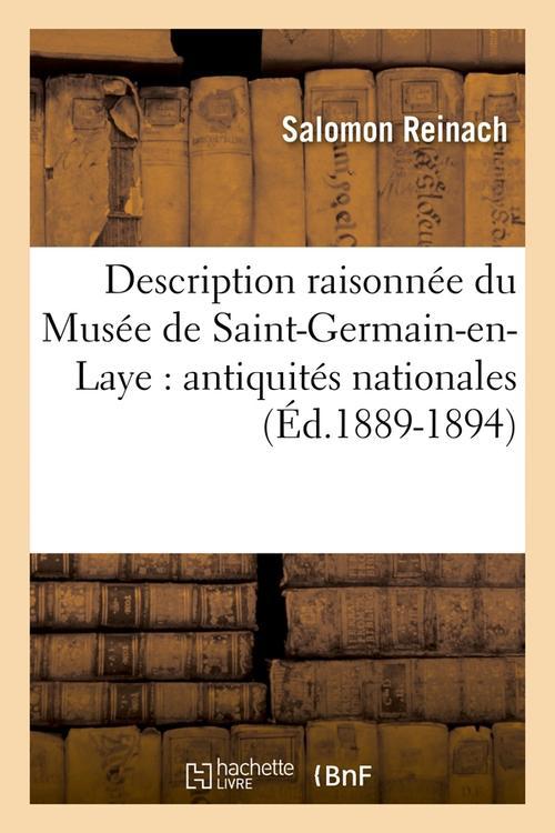 DESCRIPTION RAISONNEE DU MUSEE DE SAINT-GERMAIN-EN-LAYE : ANTIQUITES NATIONALES (ED.1889-1894)