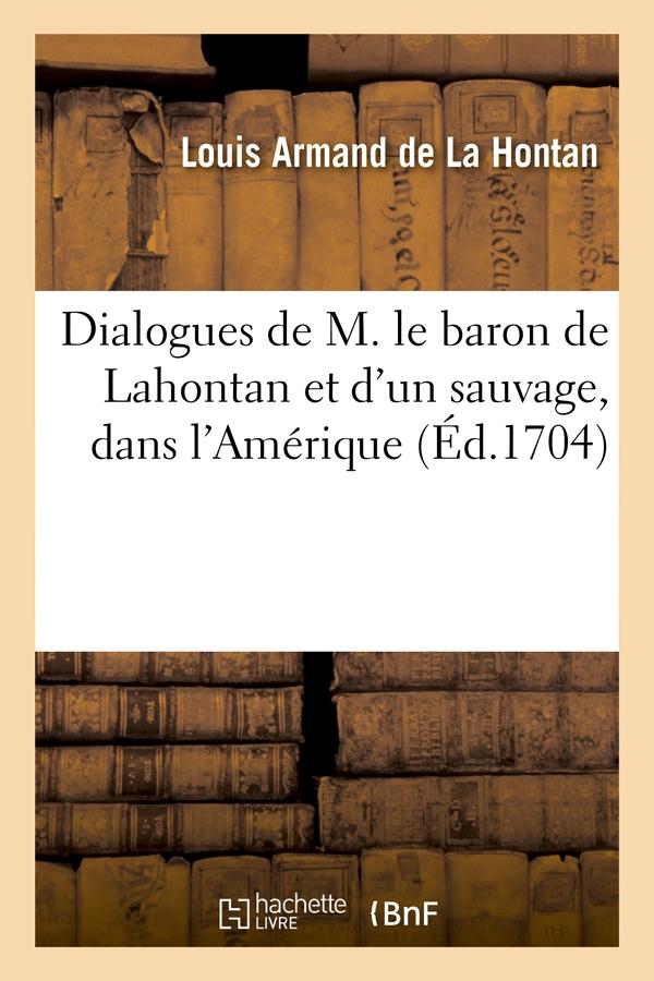 DIALOGUES DE M. LE BARON DE LAHONTAN ET D'UN SAUVAGE, DANS L'AMERIQUE (ED.1704)