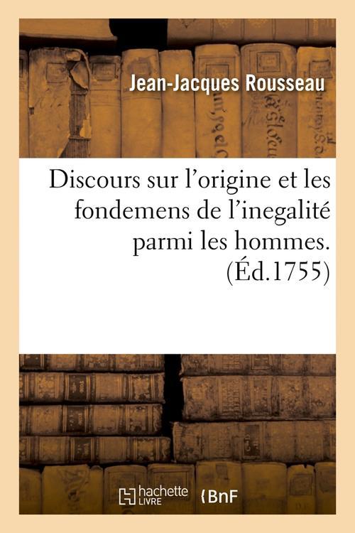 DISCOURS SUR L'ORIGINE ET LES FONDEMENS DE L'INEGALITE PARMI LES HOMMES . (ED.1755)