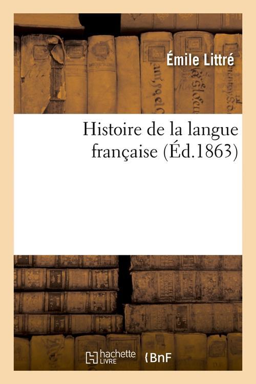 HISTOIRE DE LA LANGUE FRANCAISE (ED.1863)