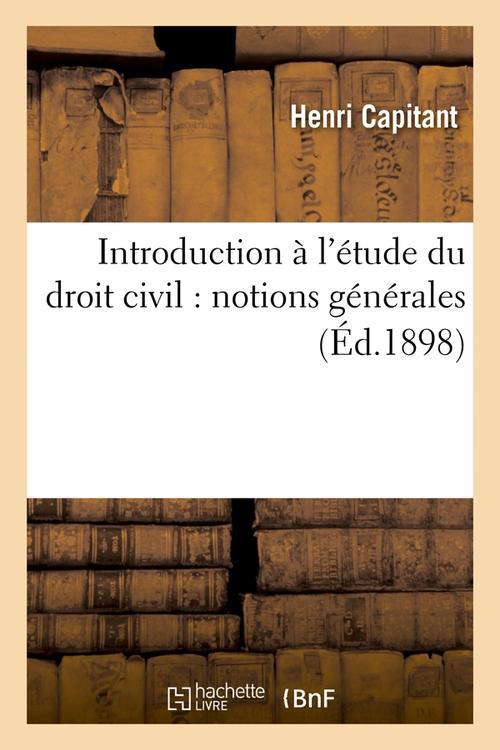 INTRODUCTION A L'ETUDE DU DROIT CIVIL : NOTIONS GENERALES (ED.1898)