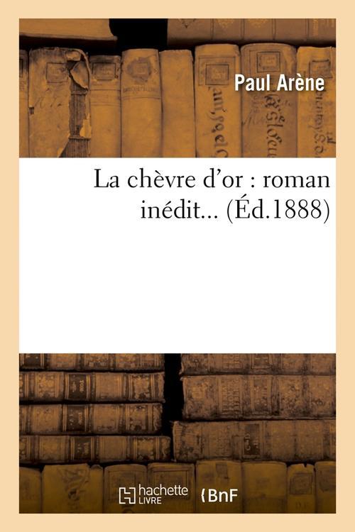 LA CHEVRE D'OR : ROMAN INEDIT (ED.1888)