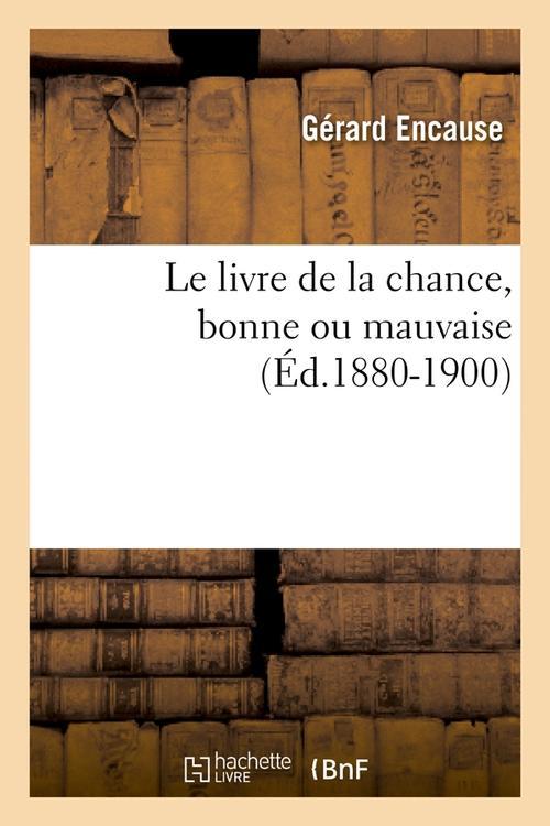 LE LIVRE DE LA CHANCE, BONNE OU MAUVAISE (ED.1880-1900)
