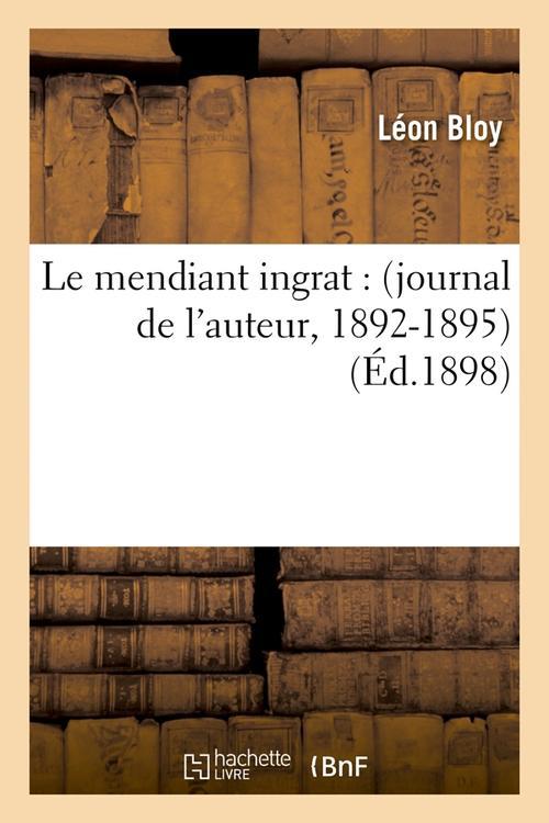 LE MENDIANT INGRAT : (JOURNAL DE L'AUTEUR, 1892-1895) (ED.1898)