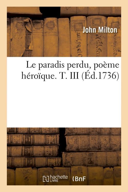 LE PARADIS PERDU, POEME HEROIQUE. T. III (ED.1736)
