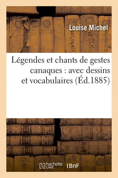 LEGENDES ET CHANTS DE GESTES CANAQUES : AVEC DESSINS ET VOCABULAIRES (ED.1885)