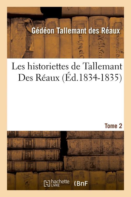 LES HISTORIETTES DE TALLEMANT DES REAUX. TOME 2 (ED.1834-1835)