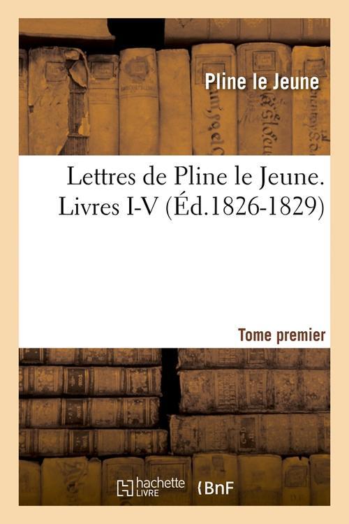 LETTRES DE PLINE LE JEUNE. TOME PREMIER. LIVRES I-V, (ED.1826-1829)