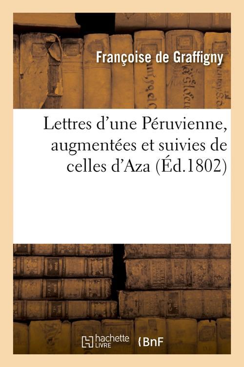 LETTRES D'UNE PERUVIENNE, AUGMENTEES ET SUIVIES DE CELLES D'AZA (ED.1802)
