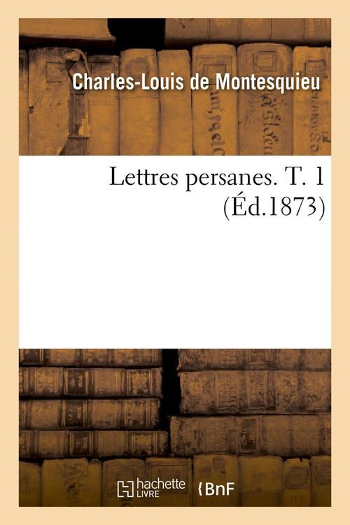 LETTRES PERSANES. T. 1 (ED.1873)