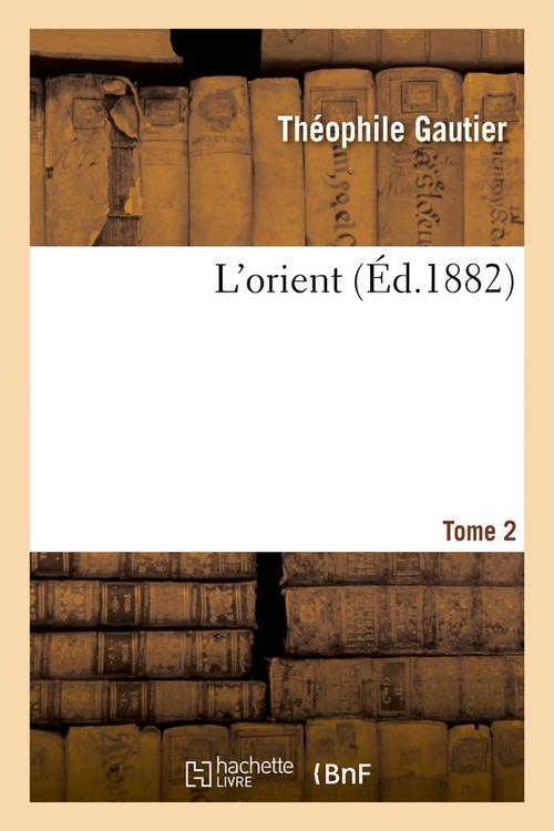 L'ORIENT. TOME 2 (ED.1882)