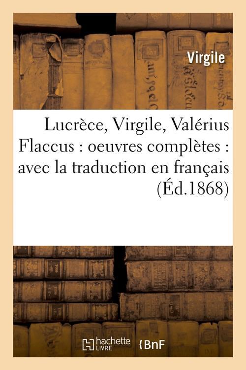 LUCRECE, VIRGILE, VALERIUS FLACCUS : OEUVRES COMPLETES : AVEC LA TRADUCTION EN FRANCAIS (ED.1868)