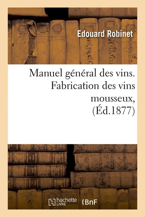 MANUEL GENERAL DES VINS. FABRICATION DES VINS MOUSSEUX, (ED.1877)