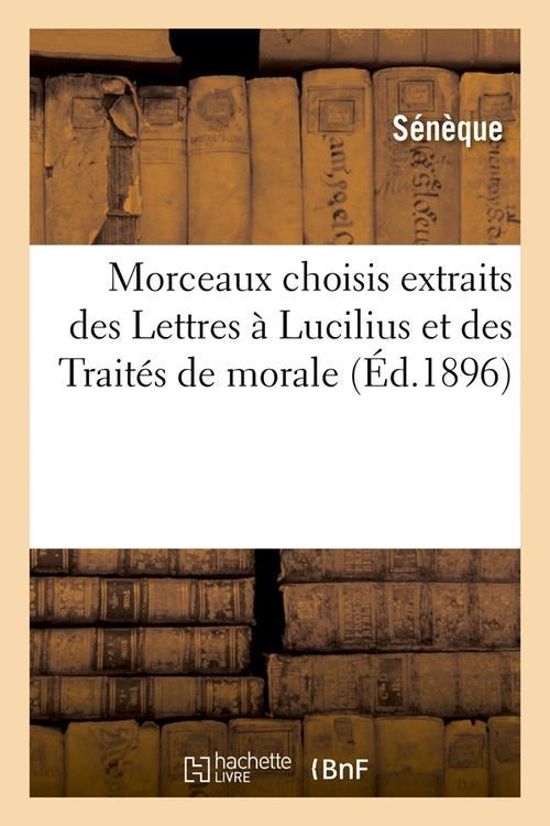 MORCEAUX CHOISIS EXTRAITS DES LETTRES A LUCILIUS ET DES TRAITES DE MORALE (ED.1896)