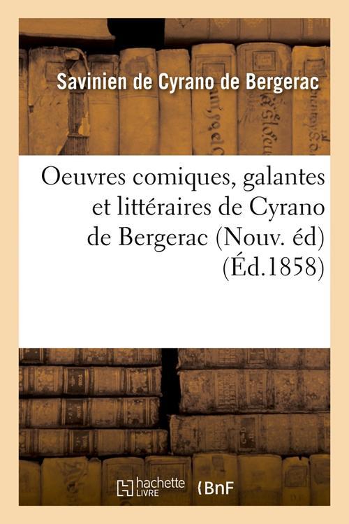 OEUVRES COMIQUES, GALANTES ET LITTERAIRES DE CYRANO DE BERGERAC (NOUV. ED) (ED.1858)