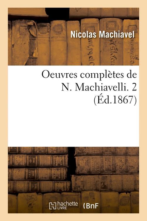 OEUVRES COMPLETES DE N. MACHIAVELLI. 2 (ED.1867)