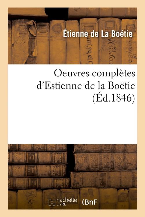 OEUVRES COMPLETES D'ESTIENNE DE LA BOETIE (ED.1846)