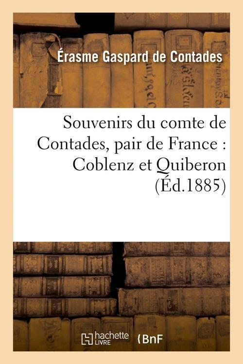 SOUVENIRS DU COMTE DE CONTADES, PAIR DE FRANCE : COBLENZ ET QUIBERON (ED.1885)