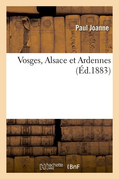 VOSGES, ALSACE ET ARDENNES (ED.1883)