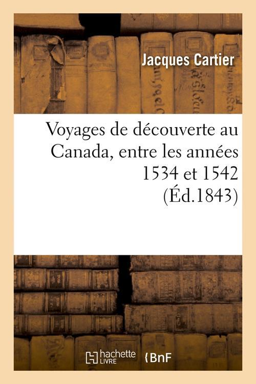 VOYAGES DE DECOUVERTE AU CANADA, ENTRE LES ANNEES 1534 ET 1542 (ED.1843)