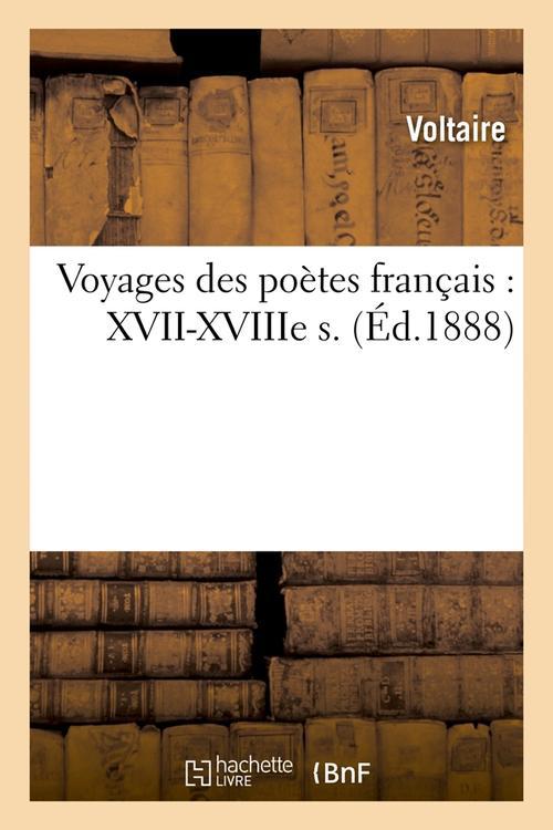 VOYAGES DES POETES FRANCAIS : XVII-XVIIIE S. (ED.1888)