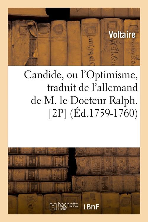 CANDIDE, OU L'OPTIMISME , TRADUIT DE L'ALLEMAND DE M. LE DOCTEUR RALPH. [2P] (ED.1759-1760)