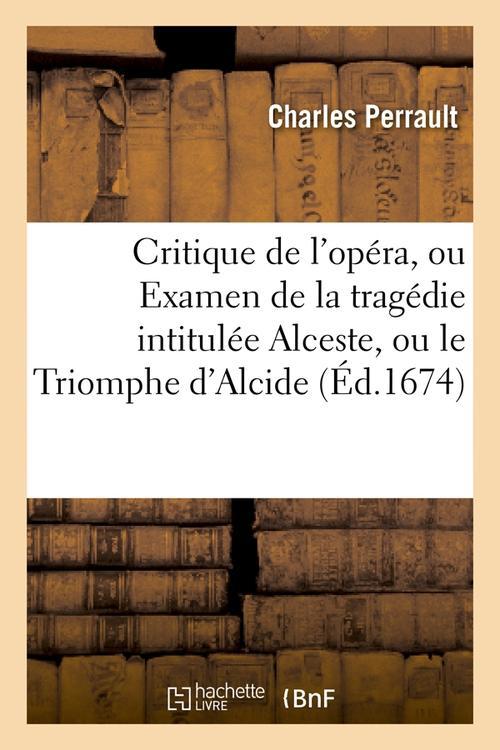 CRITIQUE DE L'OPERA, OU EXAMEN DE LA TRAGEDIE INTITULEE ALCESTE, OU LE TRIOMPHE D'ALCIDE (ED.1674)