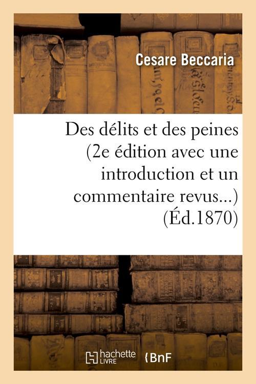 DES DELITS ET DES PEINES (2E EDITION AVEC UNE INTRODUCTION ET UN COMMENTAIRE REVUS) (ED.1870)