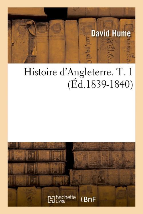 HISTOIRE D'ANGLETERRE. T. 1 (ED.1839-1840)