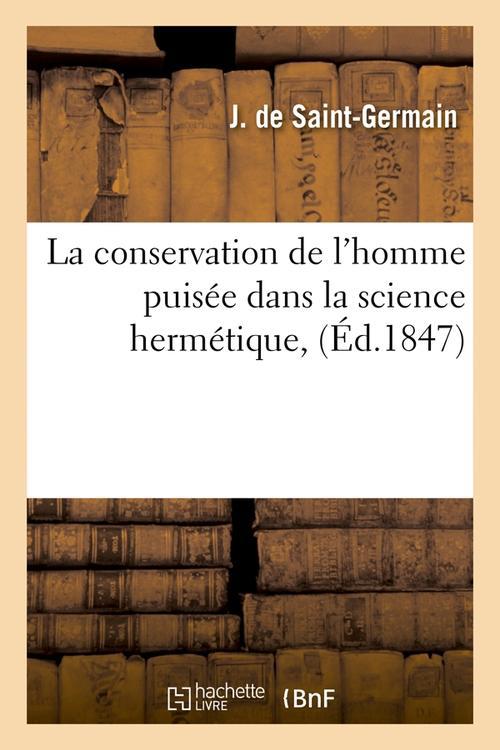 LA CONSERVATION DE L'HOMME PUISEE DANS LA SCIENCE HERMETIQUE, (ED.1847)