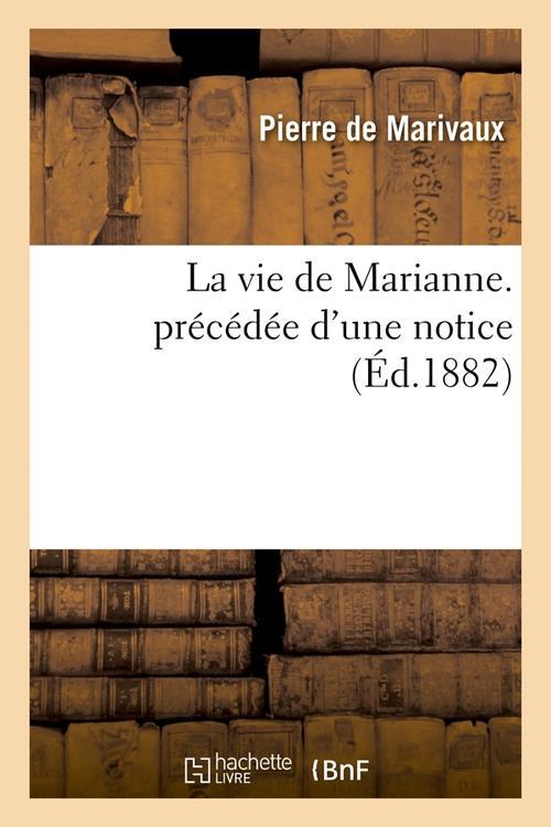 LA VIE DE MARIANNE. PRECEDEE D'UNE NOTICE (ED.1882)